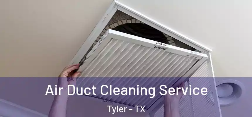 Air Duct Cleaning Service Tyler - TX