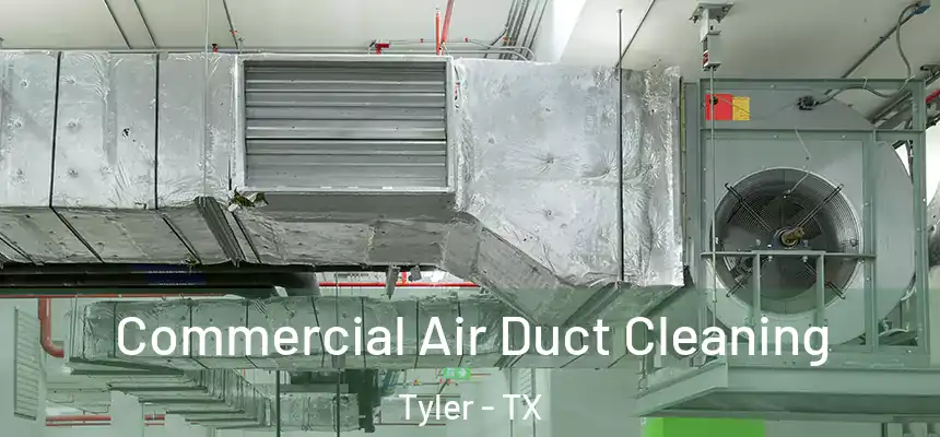 Commercial Air Duct Cleaning Tyler - TX