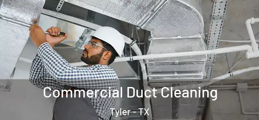 Commercial Duct Cleaning Tyler - TX