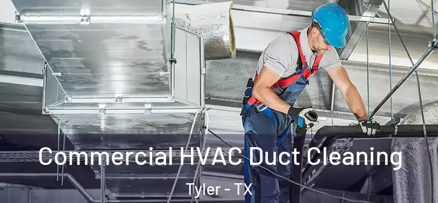 Commercial HVAC Duct Cleaning Tyler - TX