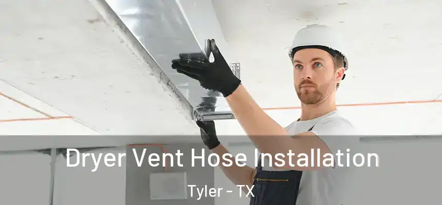  Dryer Vent Hose Installation Tyler - TX
