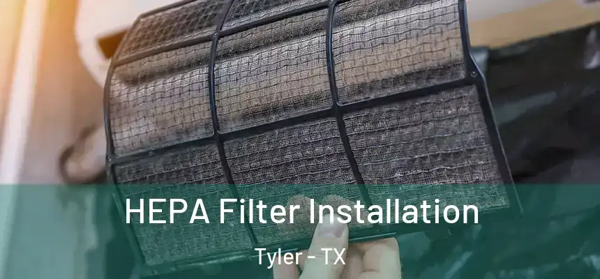 HEPA Filter Installation Tyler - TX