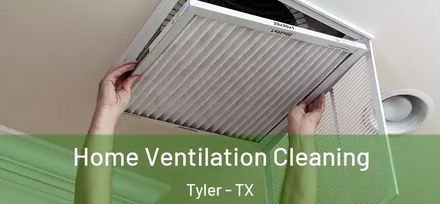Home Ventilation Cleaning Tyler - TX