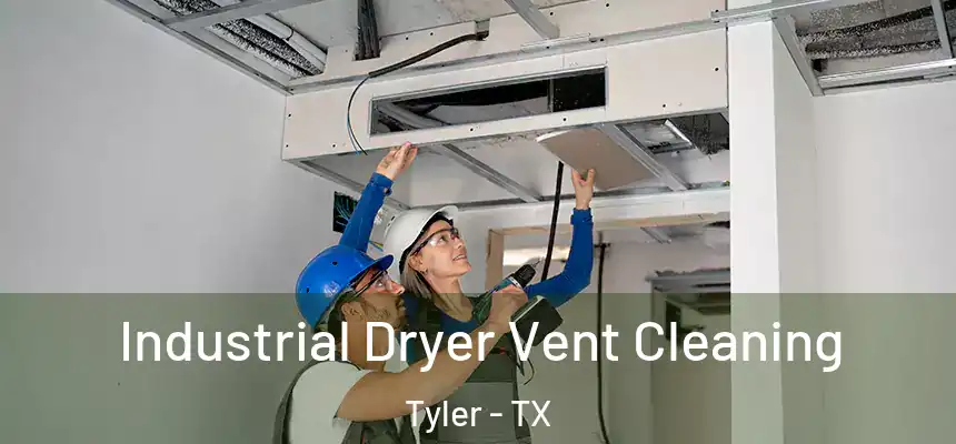 Industrial Dryer Vent Cleaning Tyler - TX