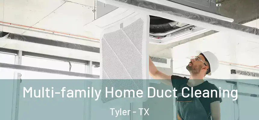 Multi-family Home Duct Cleaning Tyler - TX