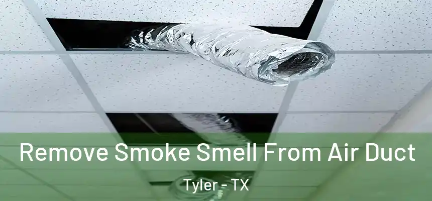 Remove Smoke Smell From Air Duct Tyler - TX