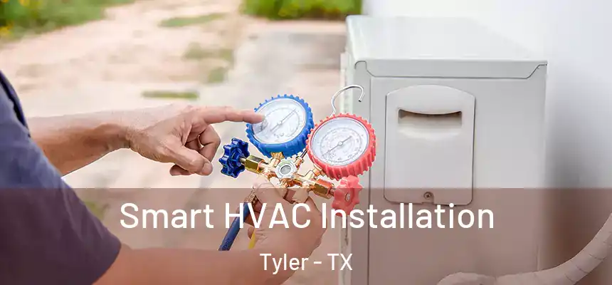 Smart HVAC Installation Tyler - TX